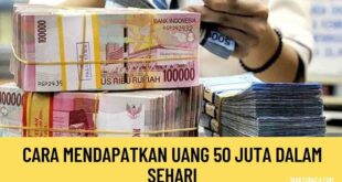 Cara Mendapatkan Uang 50 Juta Dalam Sehari