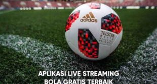 Aplikasi Live Streaming Bola yang Rekomendasikan