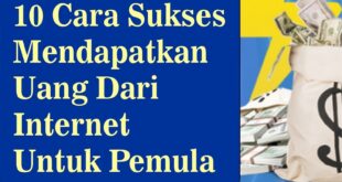 Cara Mendapatkan Uang Dari Internet, Terbukti!