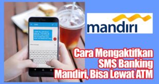 Cara Menonaktifkan SMS Banking Mandiri Lewat HP