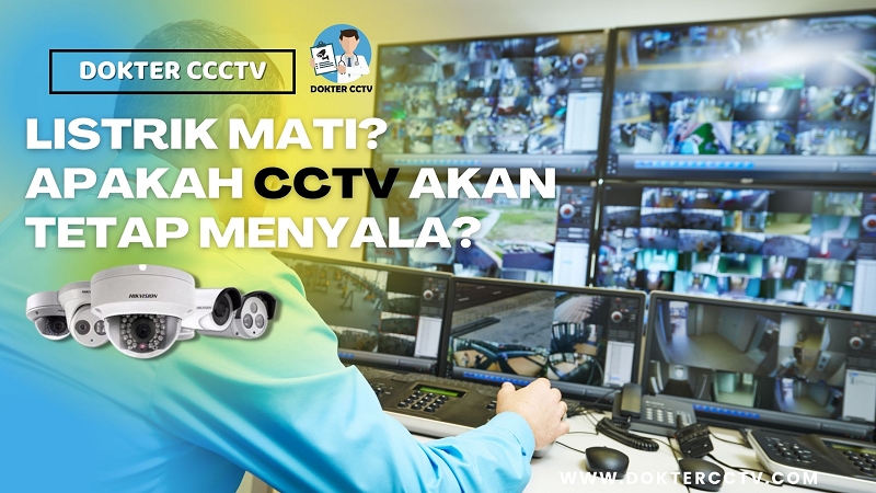 Apa CCTV Mati Lampu dan Listrik Tetap Menyala?