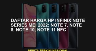 Daftar Harga HP Infinix Note Series Mei 2022 : Note 7, Note 8, Note 10, Note 11 NFC