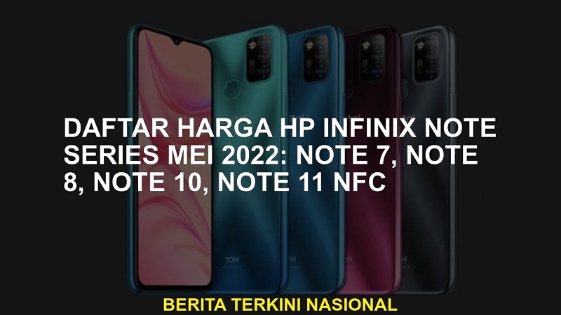 Daftar Harga HP Infinix Note Series Mei 2022 : Note 7, Note 8, Note 10, Note 11 NFC