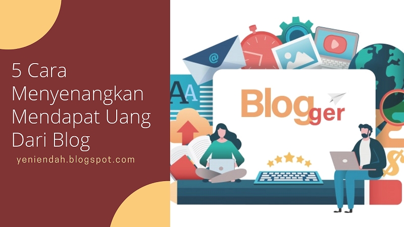 5 Cara Menghasilkan Uang dari Blogspot Blogger