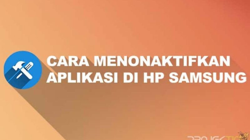 Cara Menonaktifkan Aplikasi Di Hp Samsung