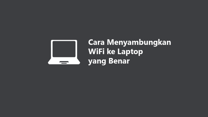 Cara Menyambungkan Wifi Di Laptop