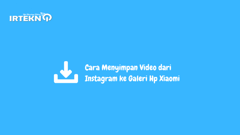 Cara Menyimpan Video Di Instagram Tanpa Aplikasi