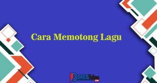 Cara Memotong Lagu Tanpa Aplikasi