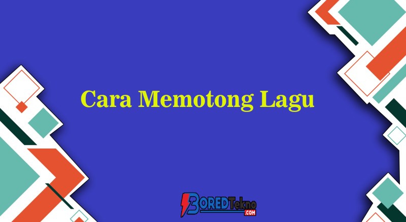 Cara Memotong Lagu Tanpa Aplikasi