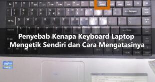 Cara Mengatasi Keyboard Laptop Mengetik Sendiri