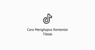 Cara Melihat Komentar Kita Di Tiktok