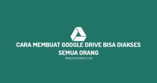 Cara Membuat Google Drive Yang Bisa Diakses Semua Orang