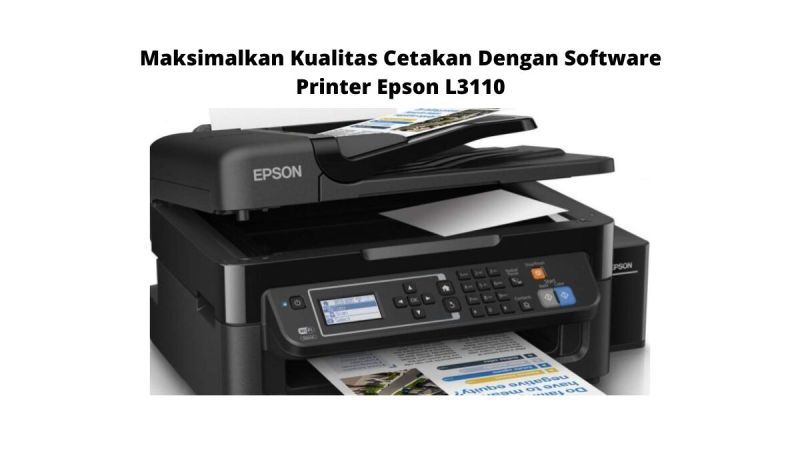 Driver Printer Epson L3110 Dan Fitur Unggulannya