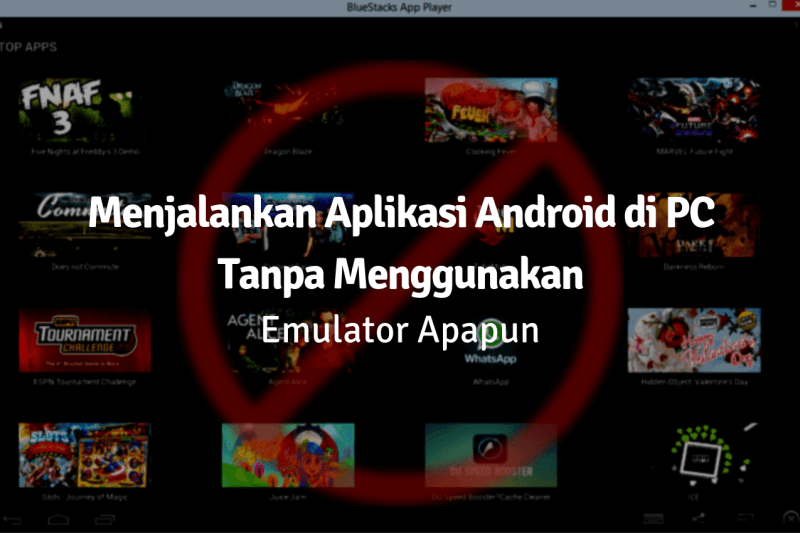 Cara Menggunakan Aplikasi Android Di Pc