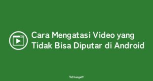 Cara Mengatasi Video Tidak Bisa Diputar Di Android