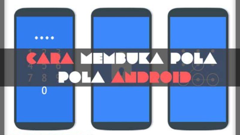 8 Cara Membuka Pola Android Tanpa Reset