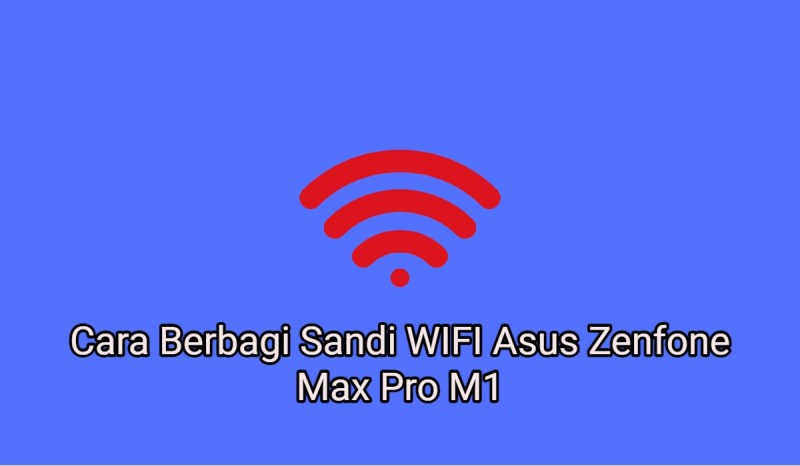 Cara Berbagi Jaringan Wifi Di Android